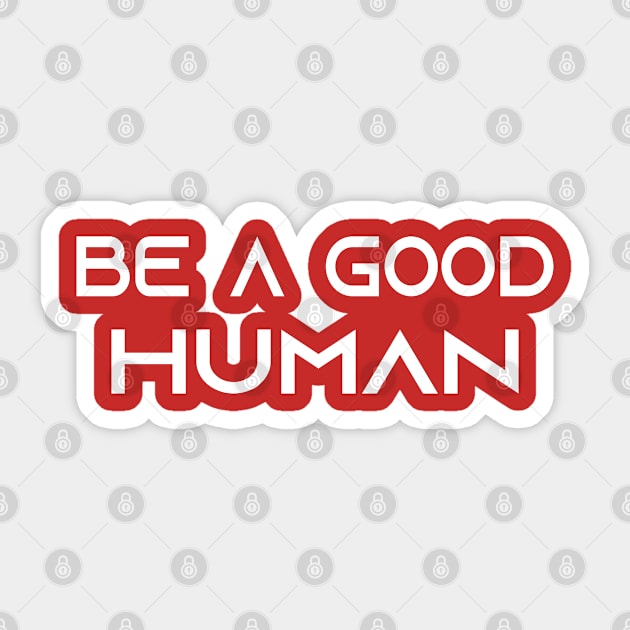 be a good human Sticker by Elhisodesigns